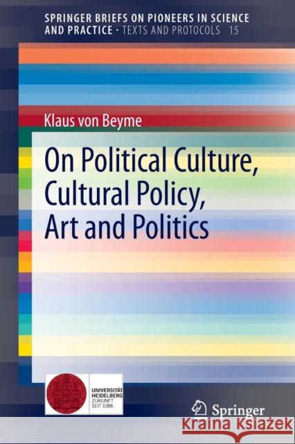 On Political Culture, Cultural Policy, Art and Politics Klaus Beyme 9783319015583 Springer - książka