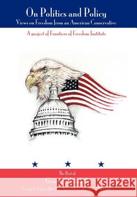 On Politics and Policy: Views on Freedom from an American Conservative Landrith, George C. 9780595786152 iUniverse - książka
