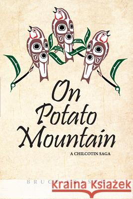 On Potato Mountain: A Chilcotin Saga Bruce Fraser   9781988915074 Three Ocean Press - książka