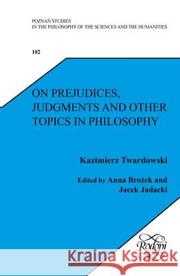 On Prejudices, Judgments and Other Topics in Philosophy Kazimierz Twardowski Anna Br Jacek Jadacki 9789042039216 Editions Rodopi - książka
