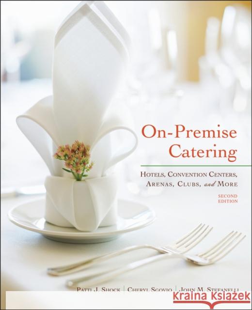 On-Premise Catering: Hotels, Convention Centers, Arenas, Clubs, and More Shock, Patti J. 9780470551752  - książka