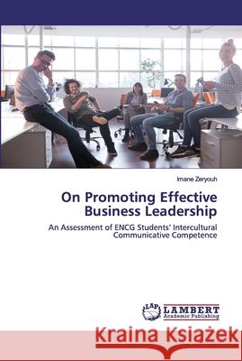 On Promoting Effective Business Leadership Zeryouh, Imane 9786202555272 LAP Lambert Academic Publishing - książka