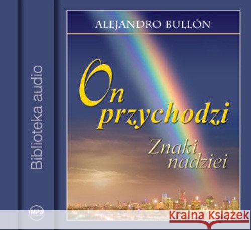 On przychodzi Audiobook Bullon Alejandro 9788360271315 Źródła Życia - książka