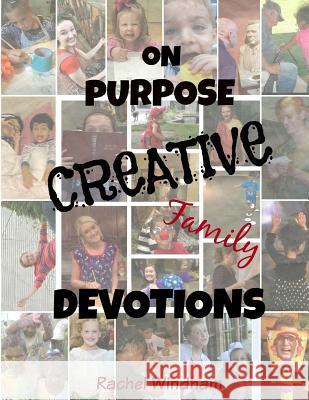 On Purpose Creative Family Devotions Rachel Windham 9781533033062 Createspace Independent Publishing Platform - książka