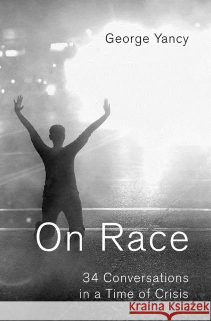 On Race: 34 Conversations in a Time of Crisis George Yancy 9780190498559 Oxford University Press, USA - książka