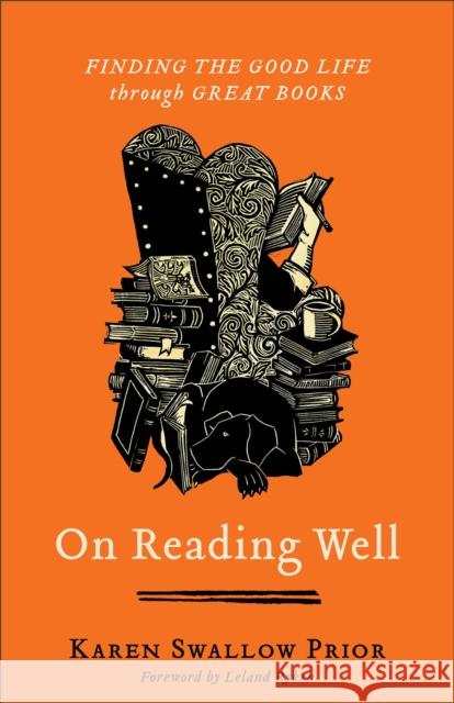 On Reading Well: Finding the Good Life Through Great Books Karen Swallo Leland Ryken 9781587435836 Brazos Press - książka