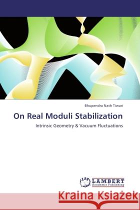 On Real Moduli Stabilization Tiwari, Bhupendra Nath 9783846531068 LAP Lambert Academic Publishing - książka