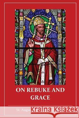 On Rebuke and Grace St Augustine of Hippo Peter Holmes Robert Ernest Wallis 9781088185094 IngramSpark - książka