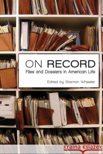 On Record: Files and Dossiers in American Life Stanton Wheeler 9780878556076 Transaction Publishers - książka