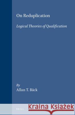 On Reduplication: Logical Theories of Qualification Bäck 9789004105393 Brill Academic Publishers - książka