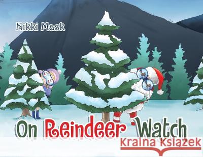 On Reindeer Watch Nikki Mask 9781669827825 Xlibris Us - książka