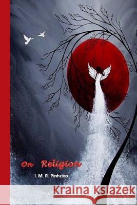 On Religion I. M. R. Pinheiro 9781517111168 Createspace - książka