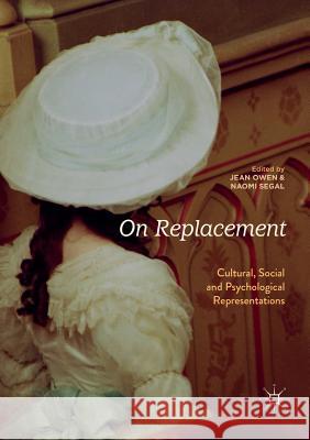 On Replacement: Cultural, Social and Psychological Representations Owen, Jean 9783030093792 Palgrave MacMillan - książka