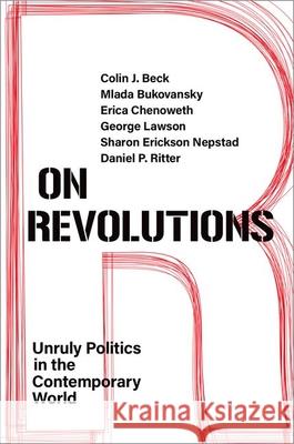 On Revolutions: Unruly Politics in the Contemporary World Colin J. Beck Mlada Bukovansky Erica Chenoweth 9780197638354 Oxford University Press, USA - książka