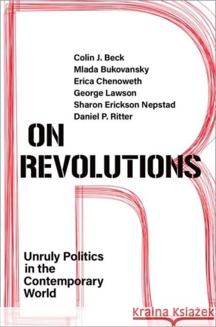 On Revolutions: Unruly Politics in the Contemporary World Colin J. Beck Mlada Bukovansky Erica Chenoweth 9780197638361 Oxford University Press, USA - książka