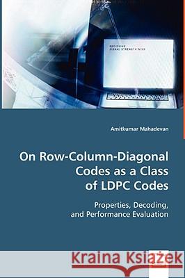 On Row-Column-Diagonal Codes as a Class of LDPC Codes Mahadevan, Amitkumar 9783639057812 VDM VERLAG DR. MULLER AKTIENGESELLSCHAFT & CO - książka