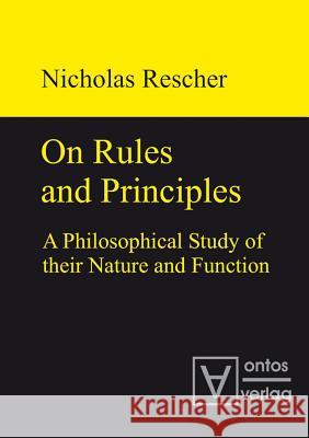 On Rules and Principles Nicholas Rescher   9783110319255 Walter de Gruyter & Co - książka