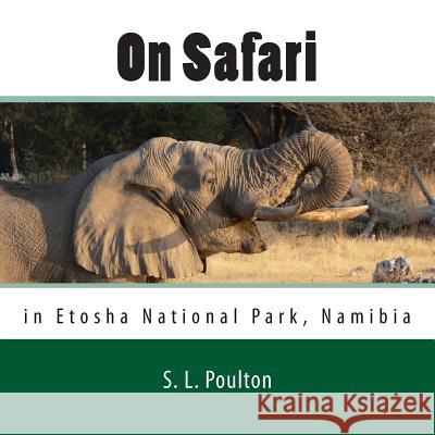 On Safari in Etosha National Park, Namibia: My Color Friends: Book 5 S. L. Poulton 9781492886198 Createspace - książka