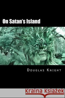 On Satan's Island Douglas a. Knight 9781977630728 Createspace Independent Publishing Platform - książka