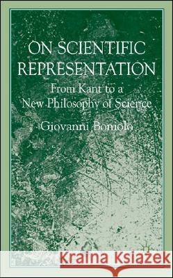 On Scientific Representations: From Kant to a New Philosophy of Science Boniolo, G. 9780230522084 Palgrave MacMillan - książka