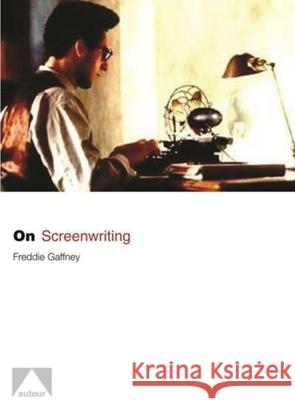 On Screenwriting Freddie Gaffney 9781903663776  - książka