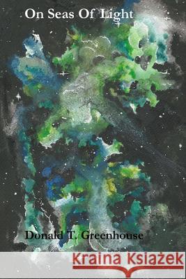 On Seas Of Light Donald T. Greenhouse 9781541391987 Createspace Independent Publishing Platform - książka