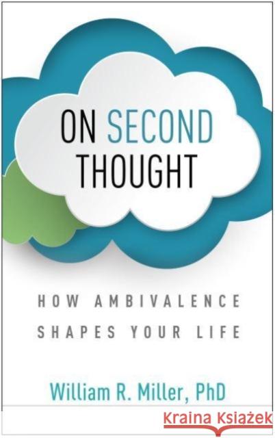 On Second Thought: How Ambivalence Shapes Your Life William R. Miller 9781462548088 Guilford Publications - książka