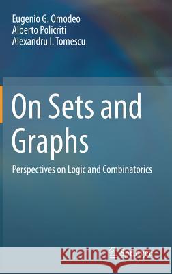 On Sets and Graphs: Perspectives on Logic and Combinatorics Omodeo, Eugenio G. 9783319549804 Springer - książka