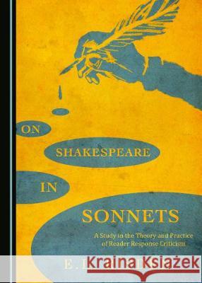 On Shakespeare in Sonnets: A Study in the Theory and Practice of Reader Response Criticism E. L. Risden 9781443891455 Cambridge Scholars Publishing (RJ) - książka