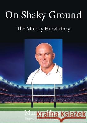 On Shaky Ground: The Murray Hurst Story Murray Hurst 9781922375124 Thomas Murray Hurst - książka