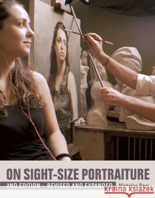 On Sight-Size Portraiture: 2nd Edition - Revised and Expanded Nicholas Beer 9781785002038 The Crowood Press Ltd - książka