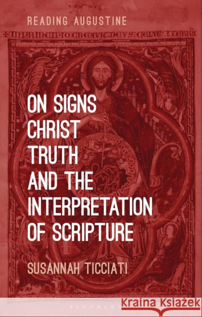 On Signs, Christ, Truth and the Interpretation of Scripture Susannah Ticciati Miles Hollingworth 9780567682826 Bloomsbury Academic - książka