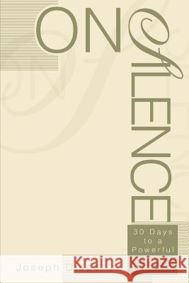 On Silence: 30 Days to a Powerful Spiritual Practice Dispenza, Joseph 9780595288175 iUniverse - książka