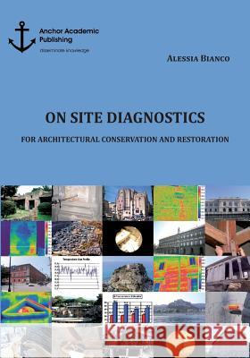 On Site Diagnostics for Architectural Conservation and Restoration Alessia Bianco 9783960671541 Anchor Academic Publishing - książka