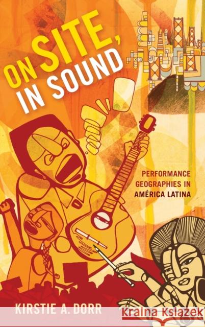 On Site, in Sound: Performance Geographies in América Latina Dorr, Kirstie A. 9780822368557 Duke University Press - książka