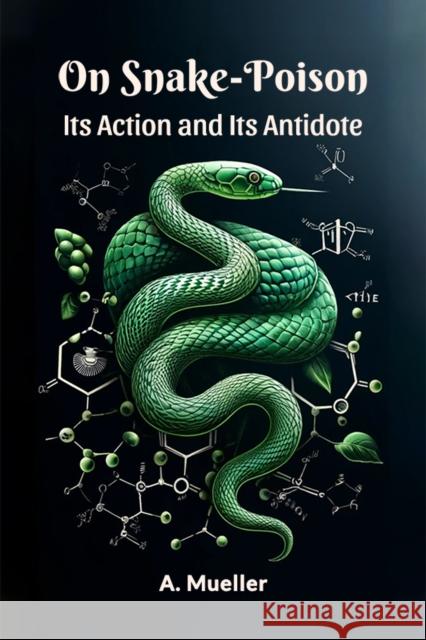 On Snake-Poison Its Action And Its Antidote Mueller, A 9789364282550 Double 9 Books - książka