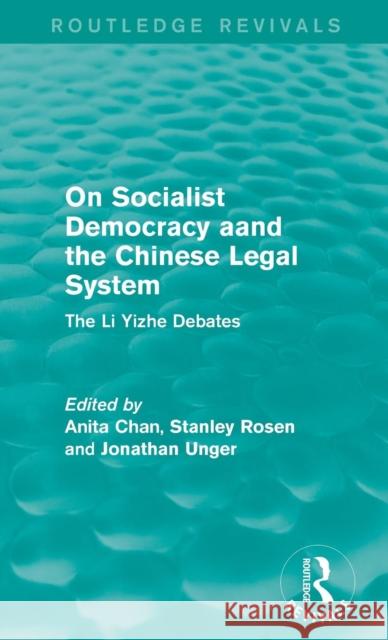 On Socialist Democracy and the Chinese Legal System: The Li Yizhe Debates Anita Chan Stanley Rosen Jonathan Unger 9781138194151 Routledge - książka