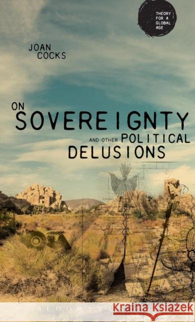 On Sovereignty and Other Political Delusions Joan Cocks 9781780933535 Bloomsbury Academic - książka