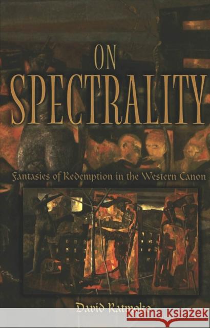 On Spectrality: Fantasies of Redemption in the Western Canon Ratmoko, David 9780820481302 Peter Lang Publishing Inc - książka