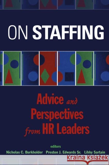 On Staffing: Advice and Perspectives from HR Leaders Burkholder, Nicholas C. 9780471410690 John Wiley & Sons - książka