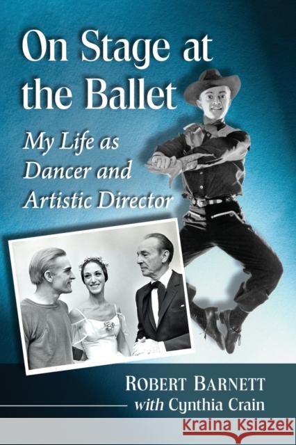 On Stage at the Ballet: My Life as Dancer and Artistic Director Robert Barnett Cynthia Crain 9781476679105 McFarland & Company - książka