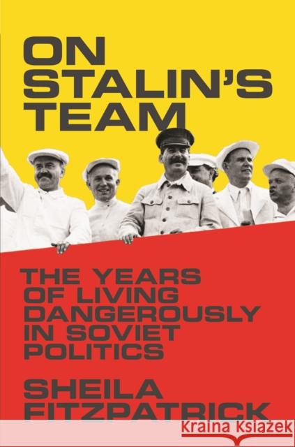 On Stalin's Team: The Years of Living Dangerously in Soviet Politics Fitzpatrick, Sheila 9780691175775 John Wiley & Sons - książka