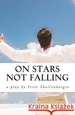 On Stars Not Falling Scott Shallenbarger 9781470111281 Createspace - książka