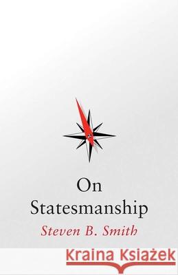 On Statesmanship Steven B. Smith 9780300281743 Yale University Press - książka