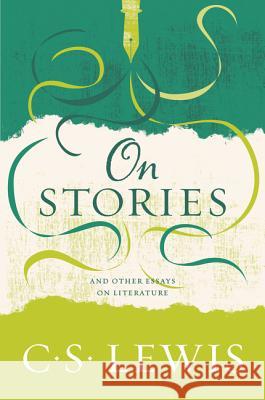 On Stories: And Other Essays on Literature C. S. Lewis 9780062643605 HarperOne - książka