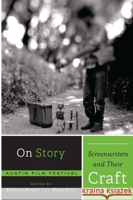 On Story - Screenwriters and Their Craft Barbara Morgan Maya Perez 9780292754607 University of Texas Press - książka