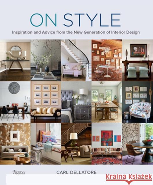 On Style: Inspiration and Advice from the New Generation of Interior Design Carl Dellatore 9780847865154 Rizzoli International Publications - książka