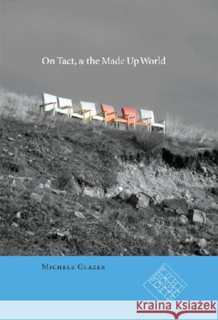 On Tact, & the Made Up World Michele Glazer 9781587299087 University of Iowa Press - książka