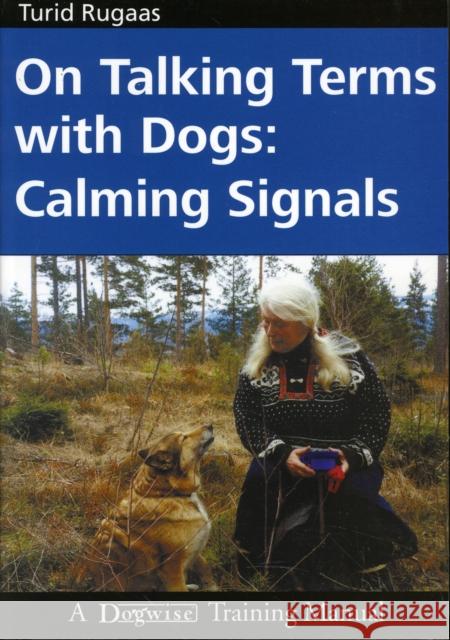 On Talking Terms with Dogs: Calming Signals Rugaas, Turid 9781929242368 Dogwise Publishing - książka