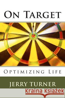 On Target: Optimizing Life Jerry Turner 9781460911983 Createspace - książka